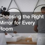 Choosing the Right Mirror for Every Room