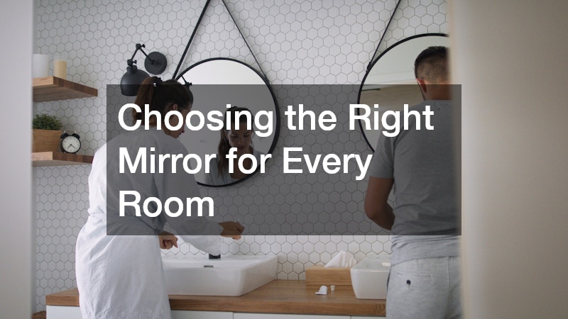 Choosing the Right Mirror for Every Room