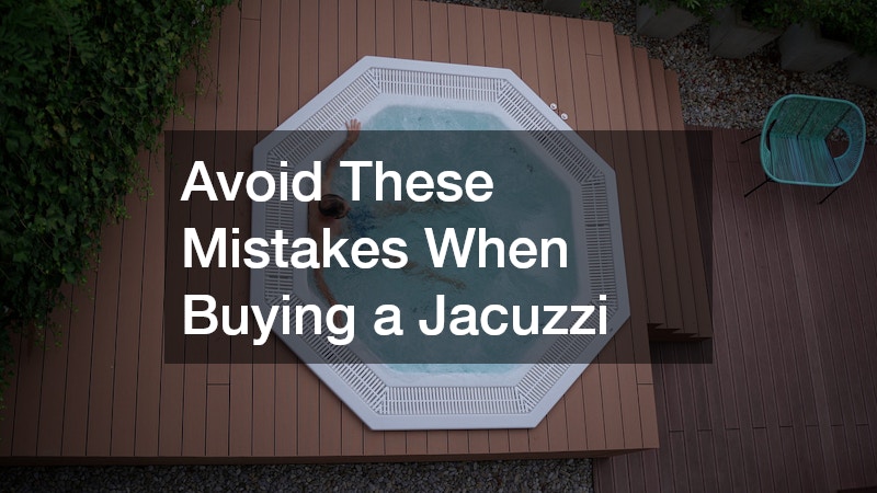 Avoid These Mistakes When Buying a Jacuzzi