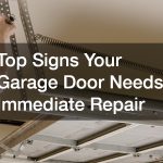 Top Signs Your Garage Door Needs Immediate Repair
