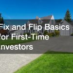 Fix and Flip Basics for First-Time Investors