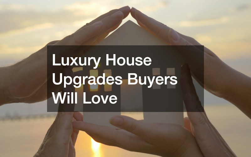 Luxury House Upgrades Buyers Will Love